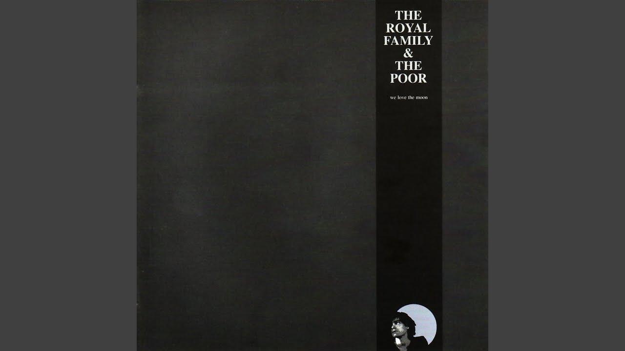 We Love The Moon - The Royal Family And The Poor