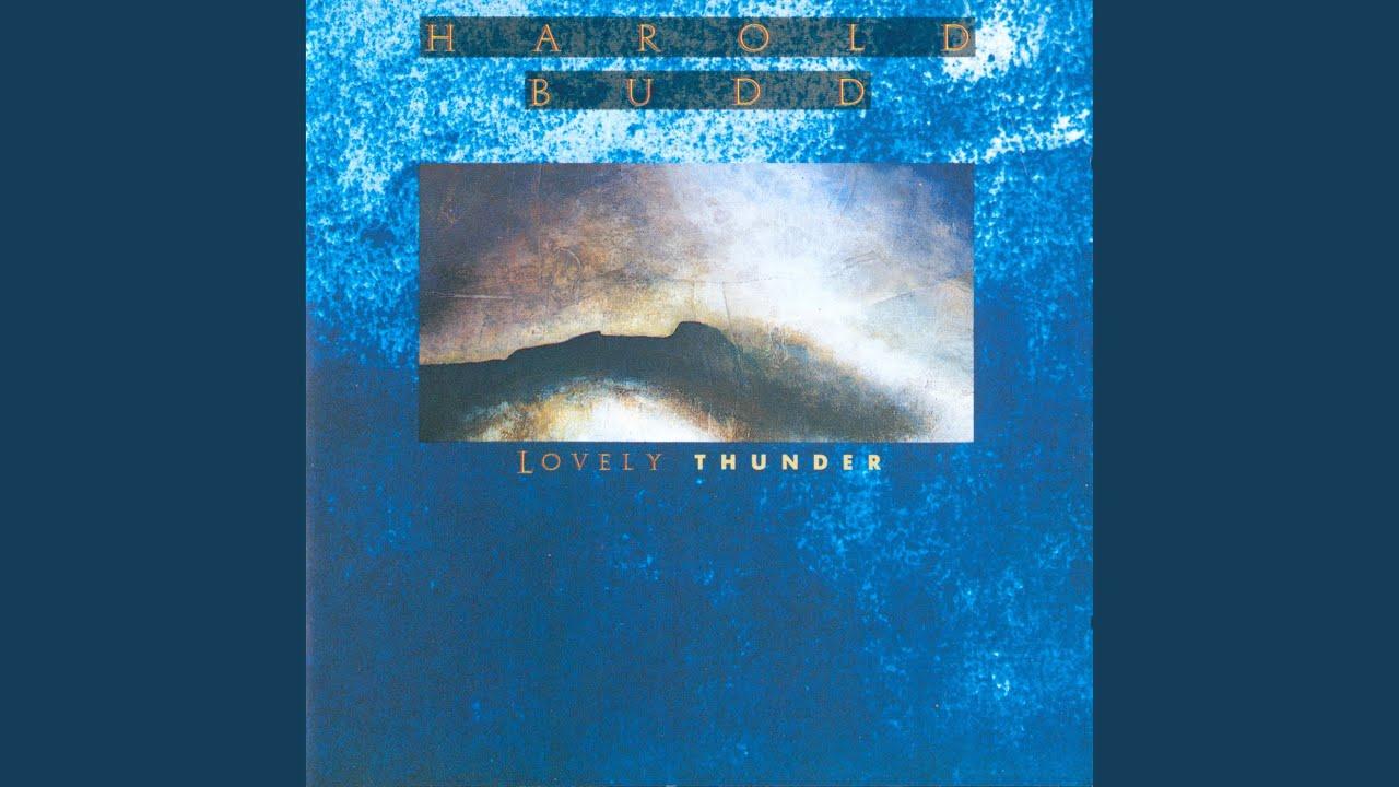 Lovely Thunder - Harold Budd