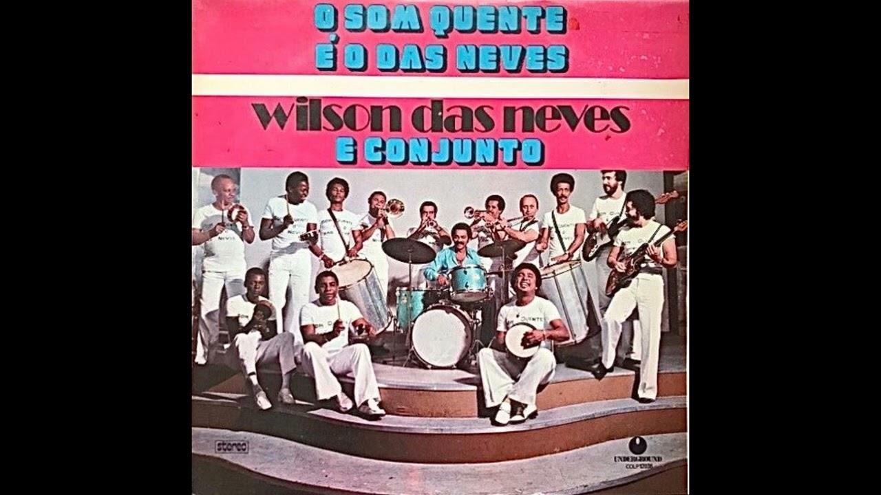 O Som Quente é O Das Neves - Wilson das Neves e seu Conjunto