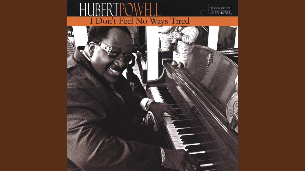 I Don't Feel No Ways Tired - Hubert Powell
