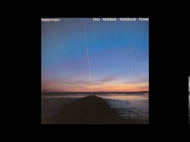 Begegnungen - Brian Eno, Moebius, Roedelius, Plank