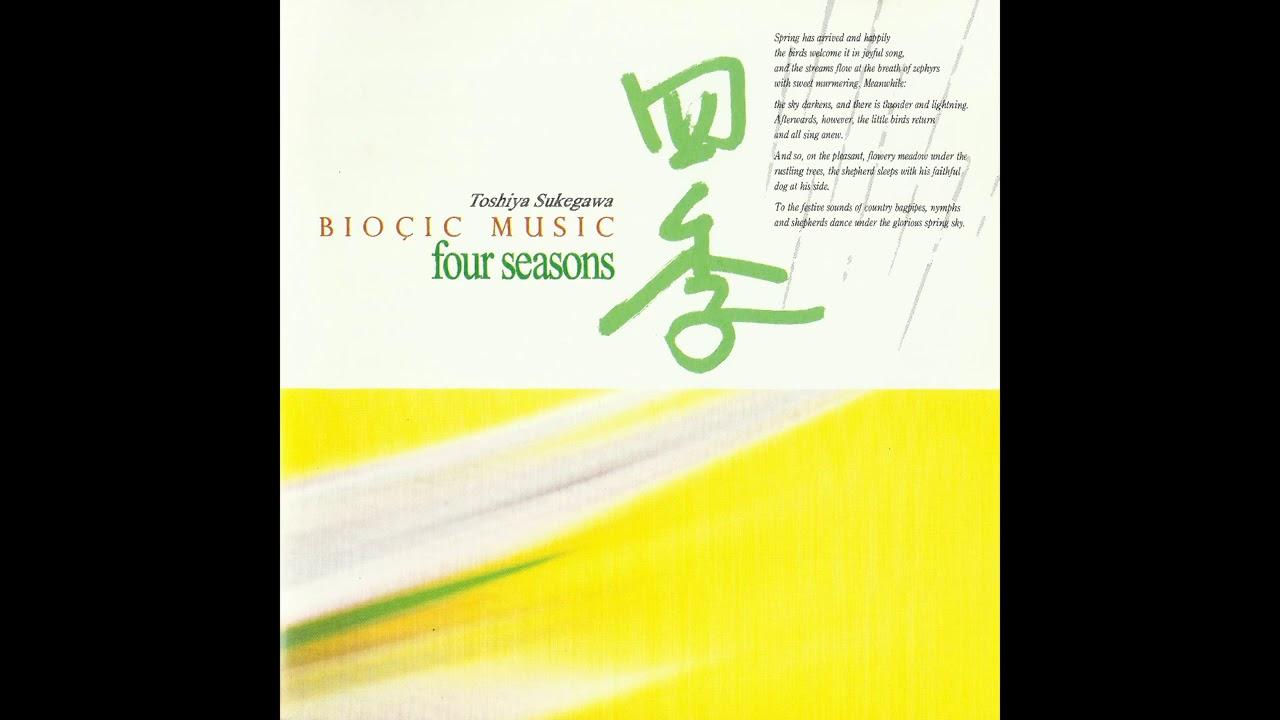 Bioçic Music：Four Seasons (バイオシック・ミュージック「四季」) - Toshiya Sukegawa (助川敏弥)