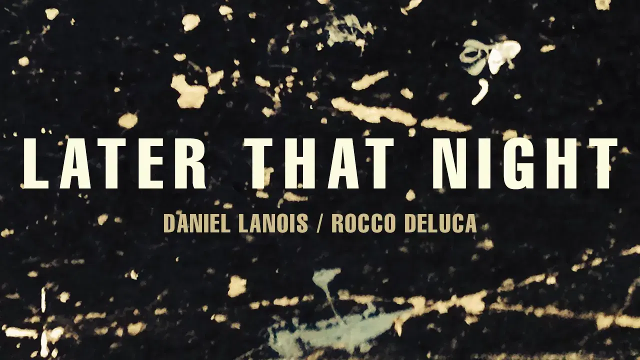Goodbye To Language - Daniel Lanois feat. Rocco DeLuca