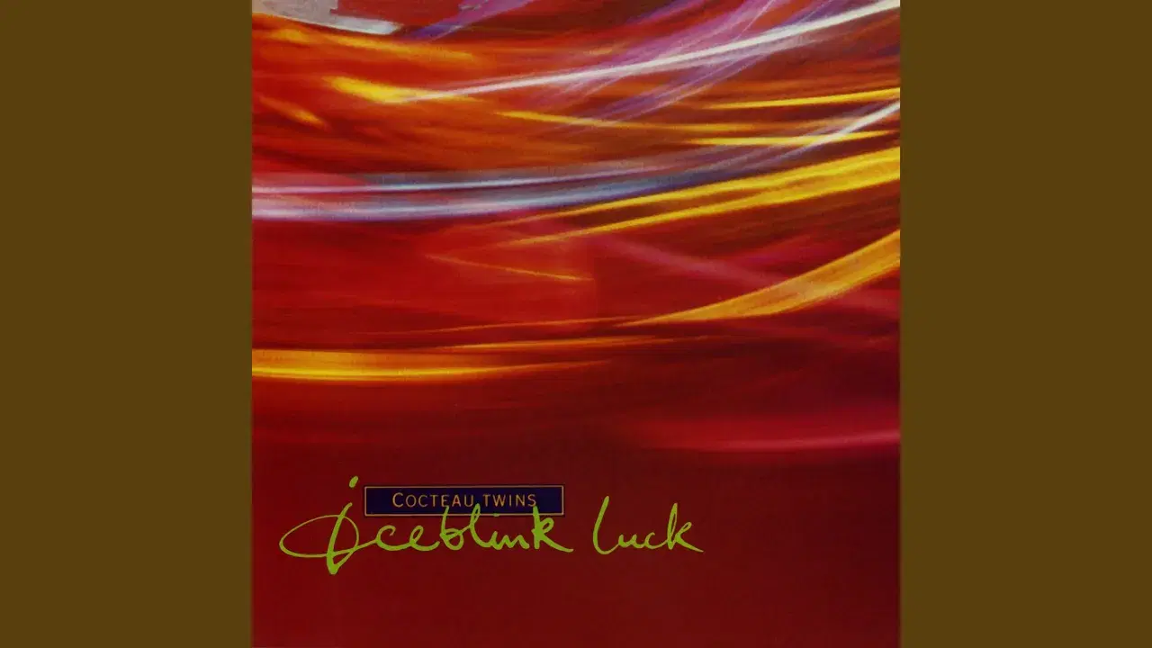 Iceblink Luck - Cocteau Twins