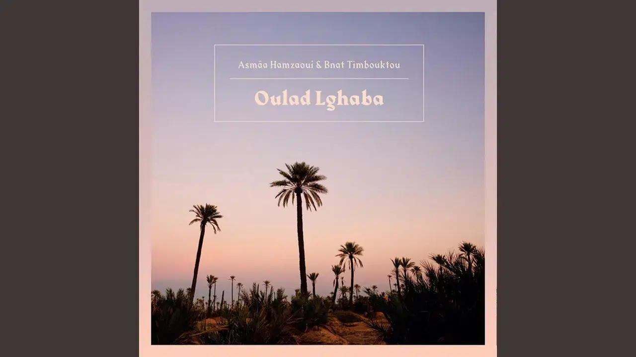 Oulad Lghaba - Asmaa Hamzaoui & Bnat Timbouktou
