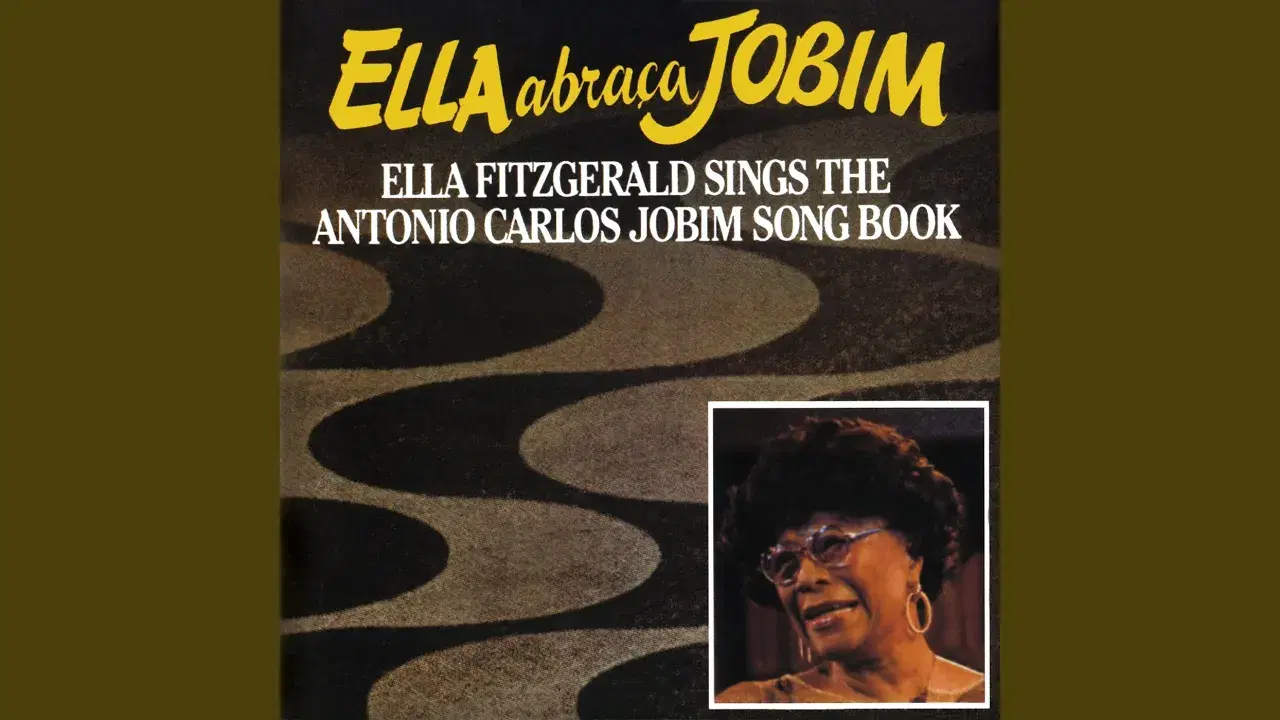 Ella Abraça Jobim: Ella Fitzgerald Sings the Antonio Carlos Jobim Song Book - Ella Fitzgerald
