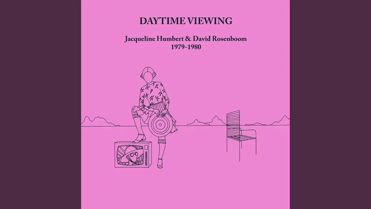 Daytime Viewing - Jacqueline Humbert & David Rosenboom