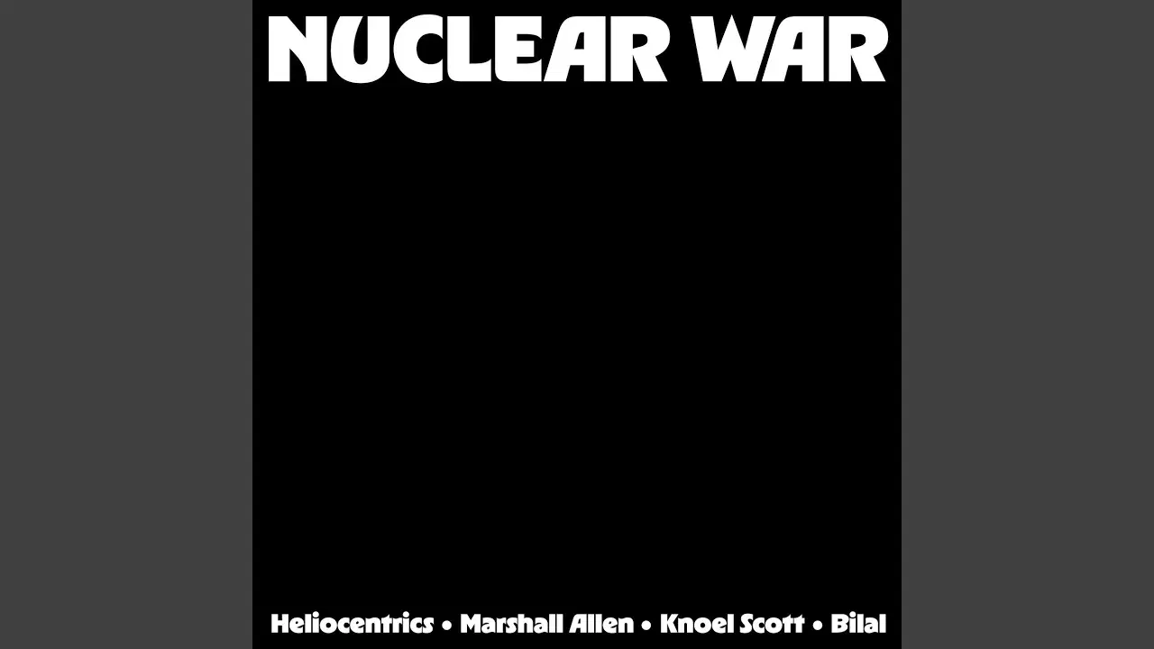 Nuclear War - The Heliocentrics, Marshall Allen, Knoel Scott featuring Bilal