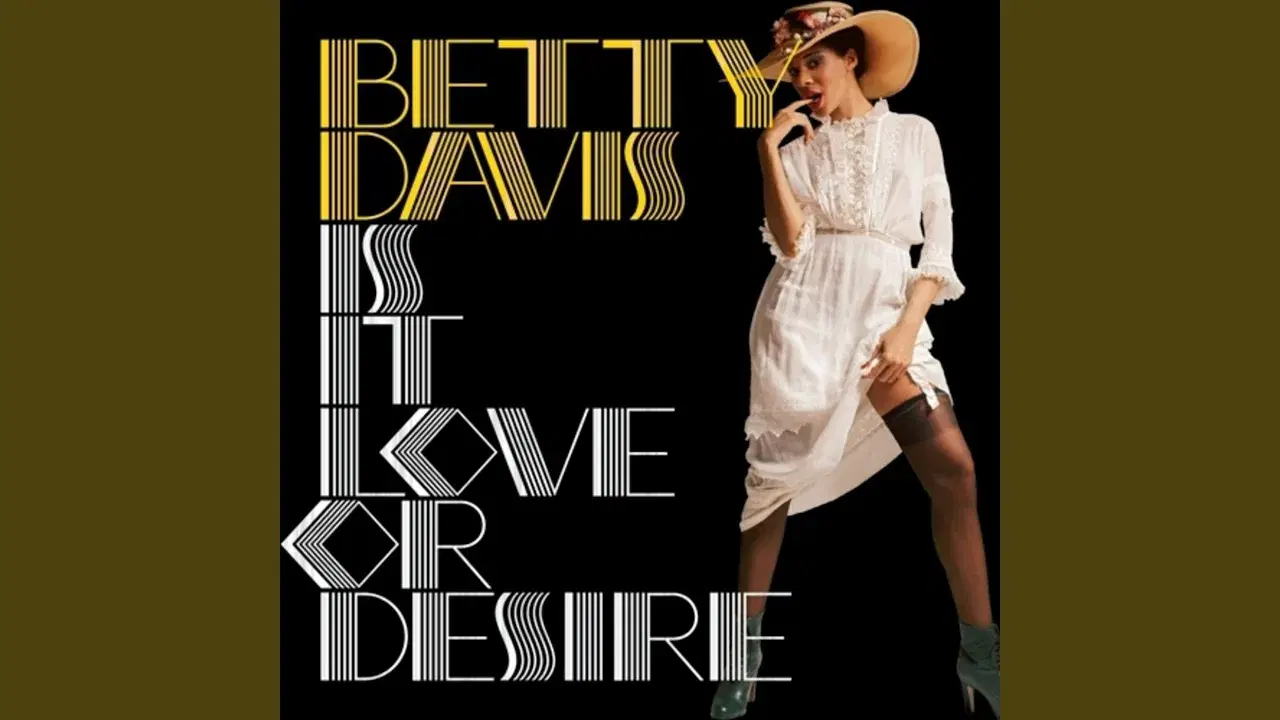  Is It Love Or Desire - Betty Davis