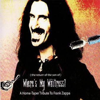 (the return of the son of) Where's My Waitress : A Home-Taper Tribute To Frank Zappa - Dino DiMuro