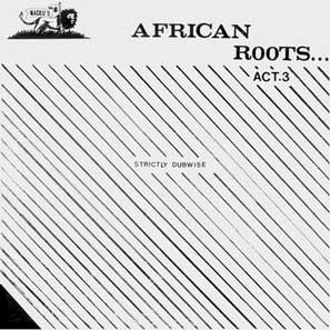 Act.3: Strictly Dubwise - African Roots