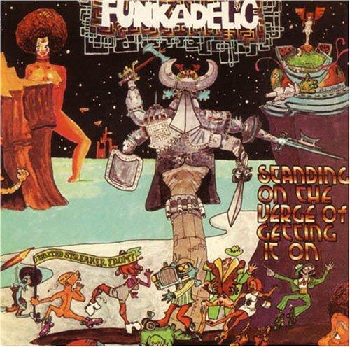 Standing On The Verge Of Getting It On - Funkadelic