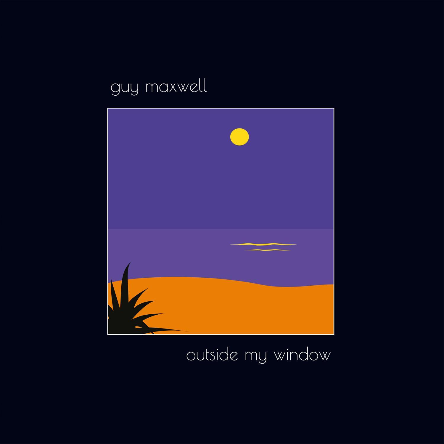 Outside My Window - Guy Maxwell