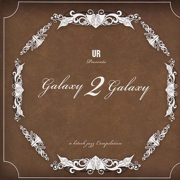 A Hi-Tech Jazz Compilation [Disc 1] - UR Presents Galaxy 2 Galaxy