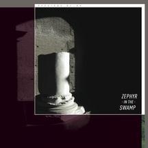 Sessions 81-83 - ZEPHYR IN THE SWAMP