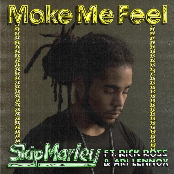 Make Me Feel (feat. Rick Ross & Ari Lennox) - Single - Skip Marley, Rick Ross, Ari Lennox