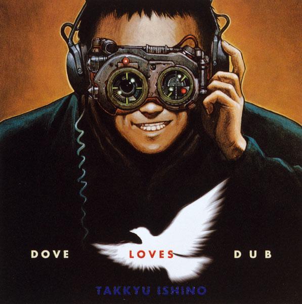 Dove Loves Dub - Takkyu Ishino