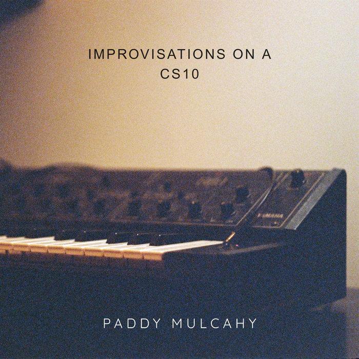 Improvisations on a CS10 - paddy mulcahy