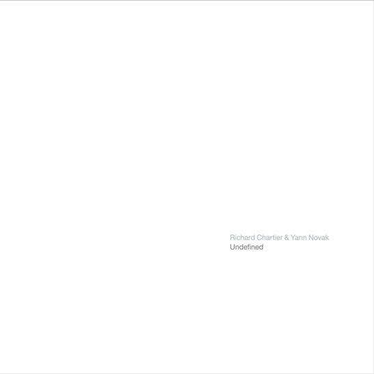 Undefined - Richard Chartier & Yann Novak