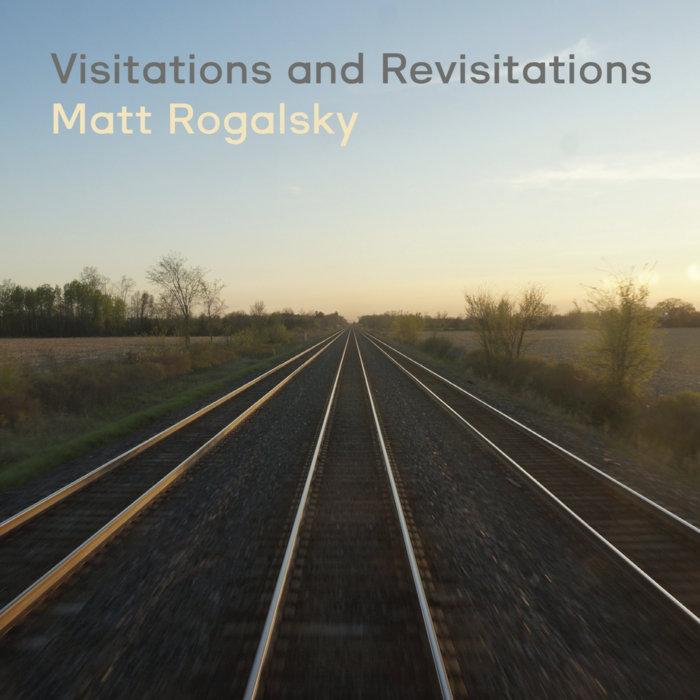 Visitations and Revisitations - Matt Rogalsky