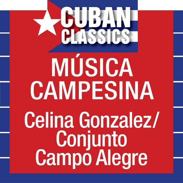 Musica Campesina - Celina González, Conjunto Campo Alegre