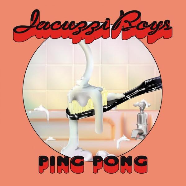 Ping Pong - Jacuzzi Boys