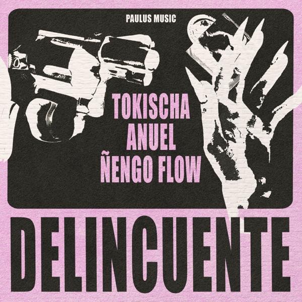 Delincuente - Single - Tokischa, Anuel AA & Ñengo Flow