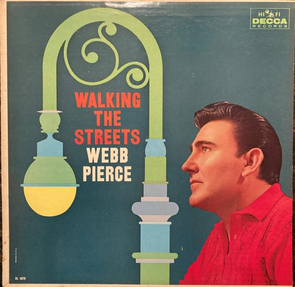 Bye Bye Love / Walking The Streets  - Webb Pierce