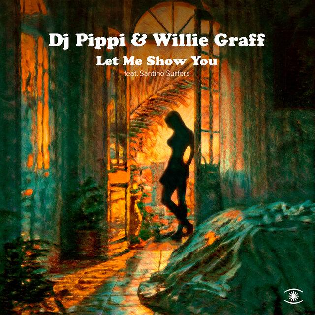 Let Me Show You - DJ Pippi, Willie Graff, & Santino Surfers
