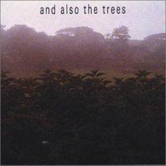 And Also The Trees - And Also The Trees