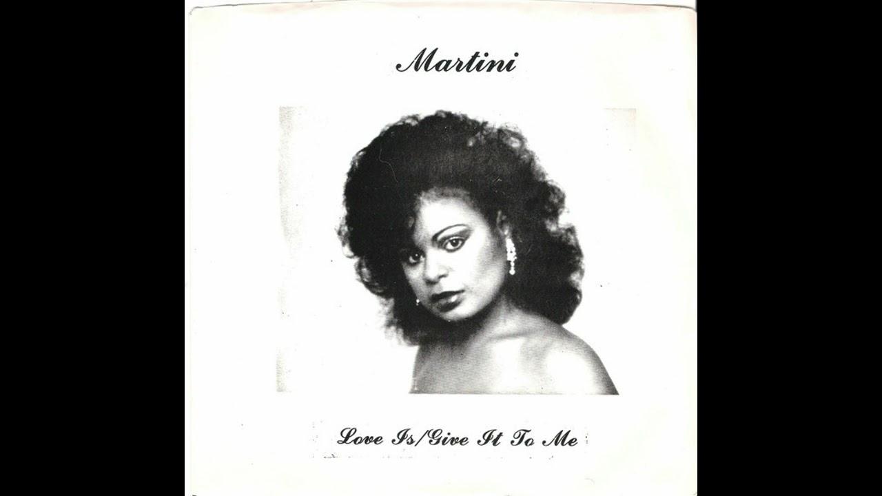 Love Is / Give It To Me - Martini