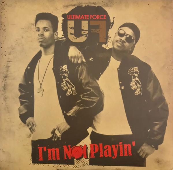 I'm Not Playin' - Ultimate force