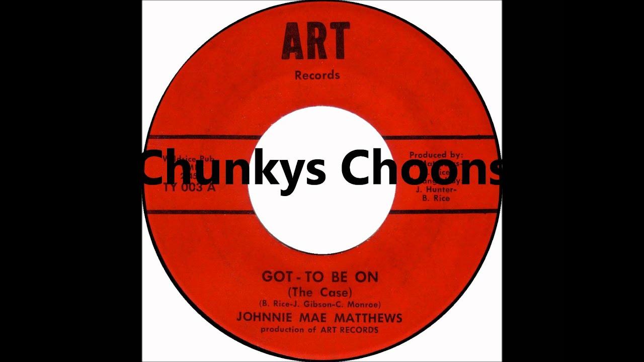 Got-To Be On (The Case) - Johnnie Mae Matthews