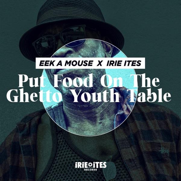 Put Food on the Ghetto Youth Table - Single - Eek-A-Mouse & Irie Ites