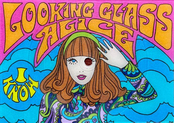 I Know - Looking Glass Alice