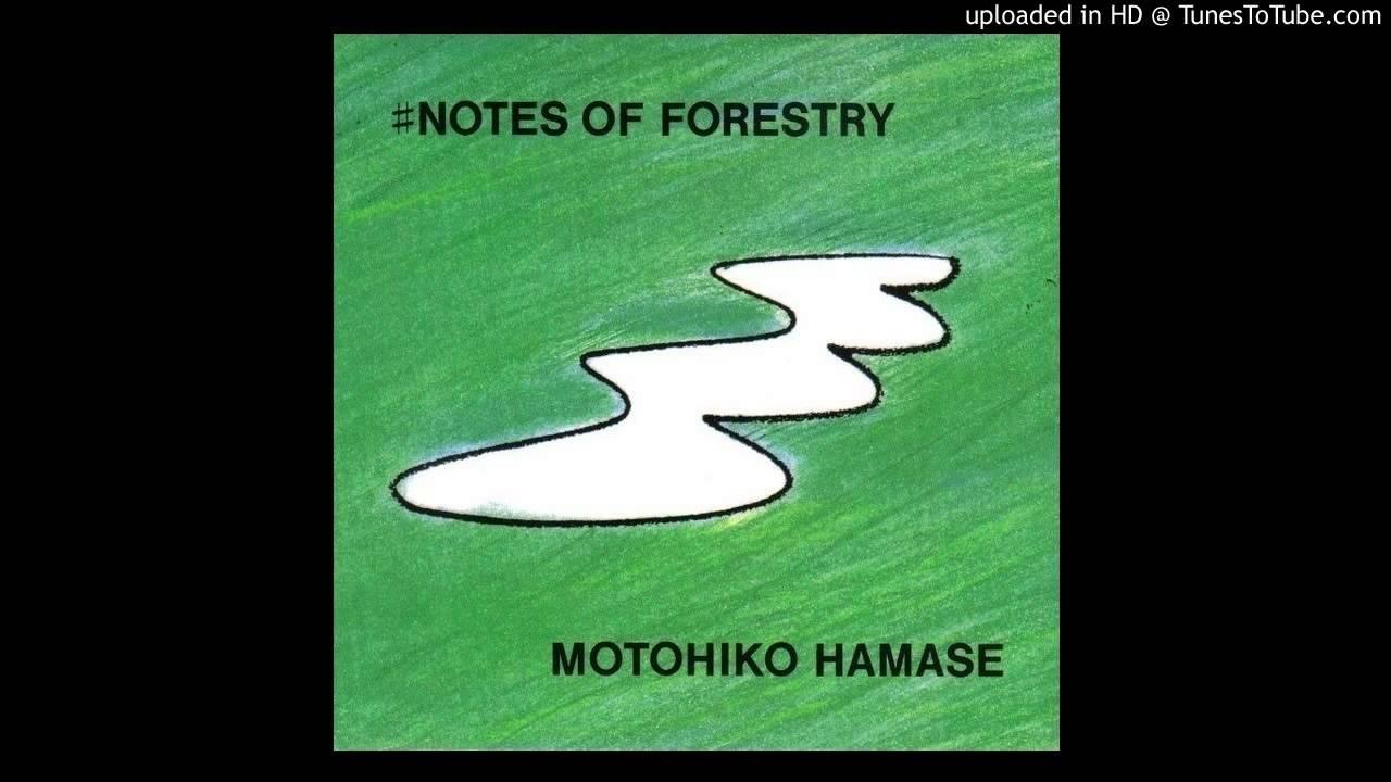 #Notes of Forestry (2020 Remastered Edition) - Motohiko Hamase (濱瀬元彦)