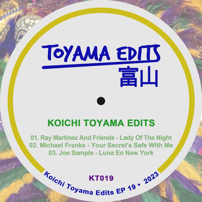 Koichi Toyama Edits EP 19 - Toyama Edits