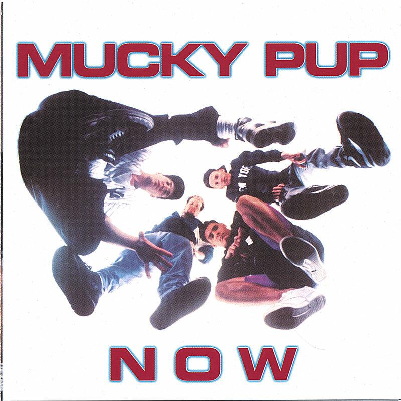 Now - Mucky Pup