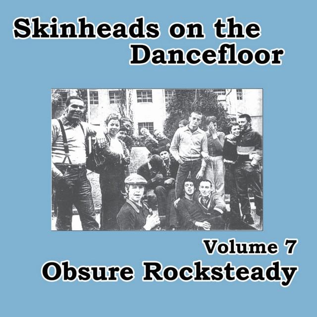 Skinheads on the Dancefloor, Vol. 7 - Obscure Rocksteady - Stephen Chang