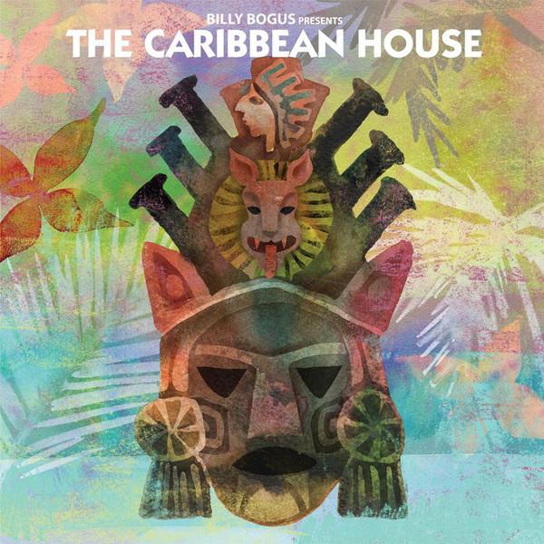 Billy Bogus Presents The Caribbean House - The Caribbean House