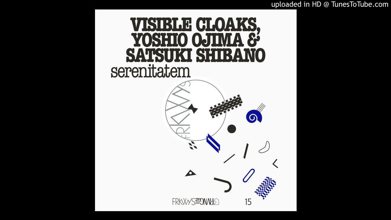 FRKWYS, Vol. 15: serenitatem - Visible Cloaks, Yoshio Ojima & Satsuki Shibano