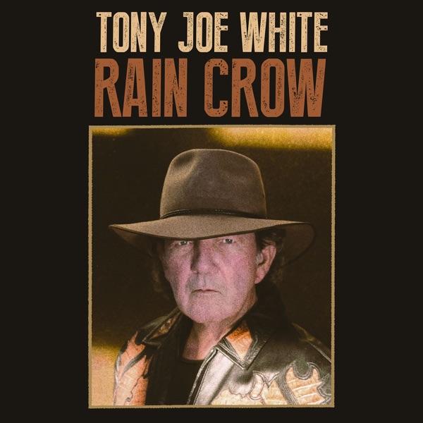 Rain Crow - TONY JOE WHITE