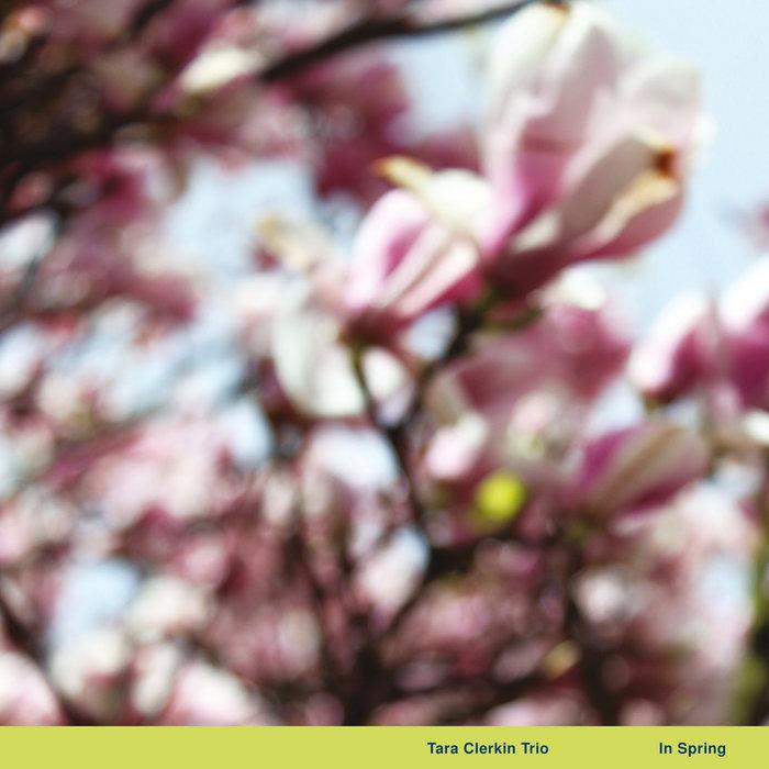 In Spring - Tara Clerkin Trio