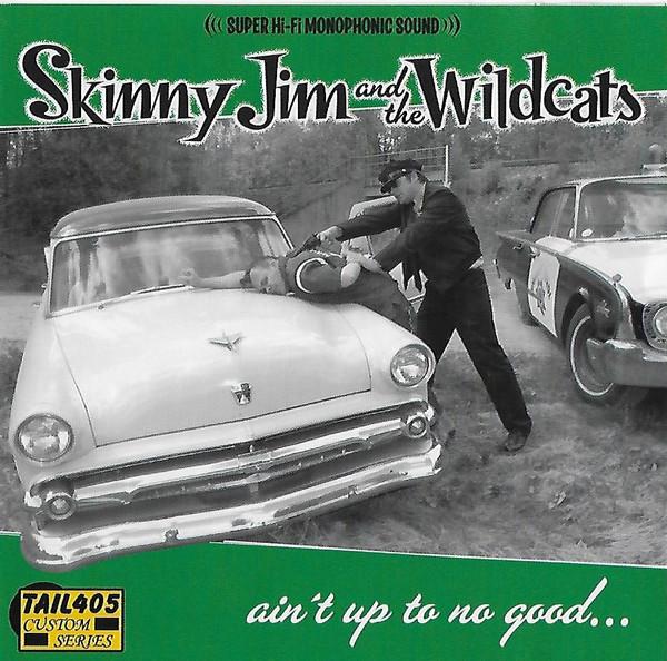 Ain't Up To No Good ... - Skinny Jim And The Wildcats