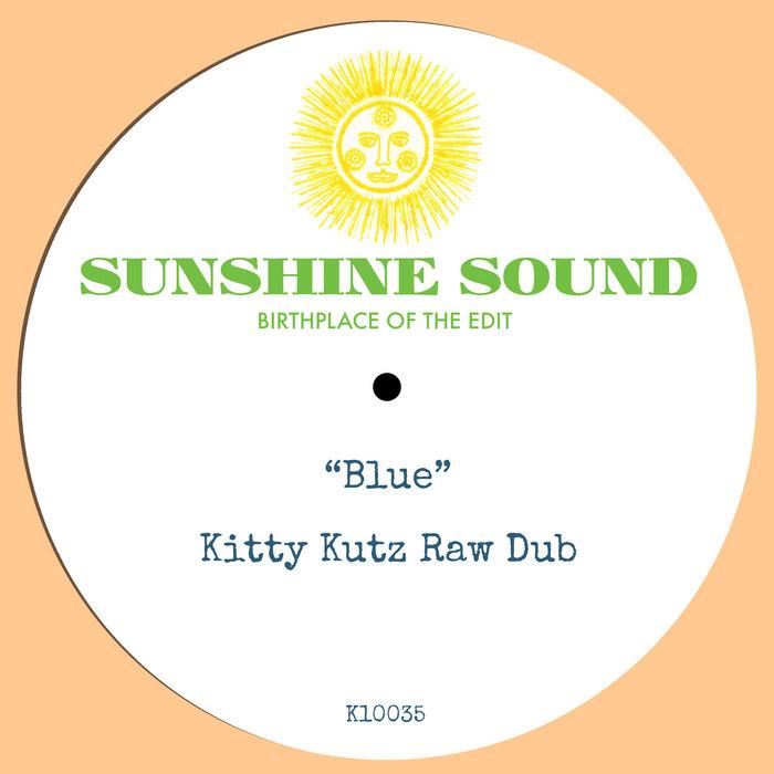 Blue (Kitty Kutz Raw Dub) - Sunshine Sound
