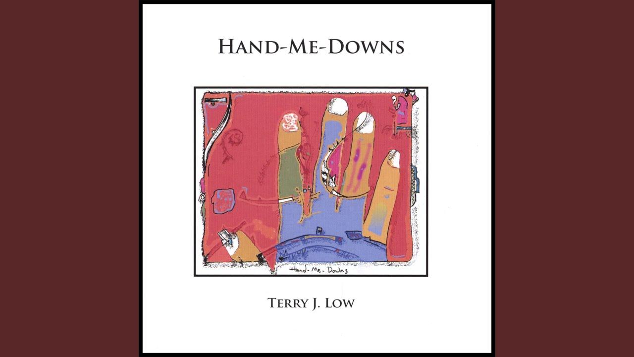 Hand Me Downs - Terry J Low