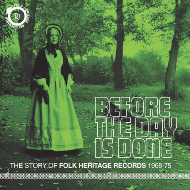 Before The Day Is Done: The Story Of Folk Heritage Records 1968-1975 - Saga