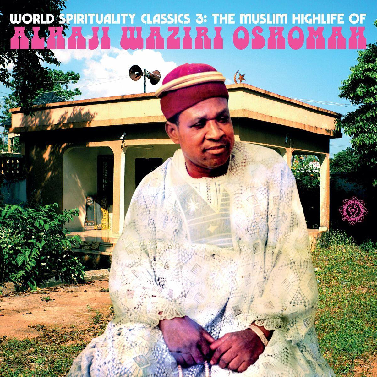 World Spirituality Classics 3: The Muslim Highlife of Alhaji Waziri Oshomah - Alhaji Waziri Oshomah