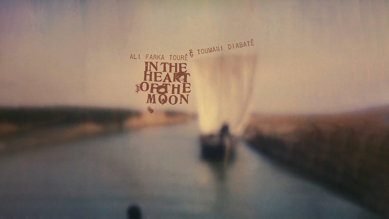 In The Heart Of The Moon - Ali Farka Touré & Toumani Diabeté