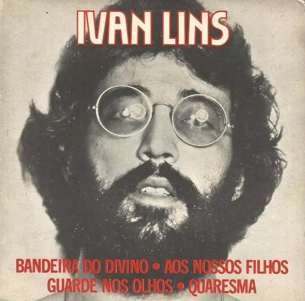 Bandeira Do Divino / Aos Nossos Filhos / Guarde Nos Olhos / Quaresma - IVAN LINS